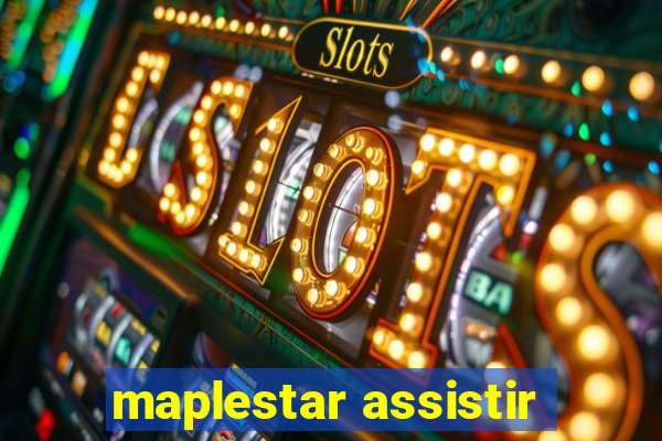 maplestar assistir